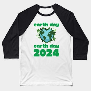 earth day gift 2024 april 22 Baseball T-Shirt